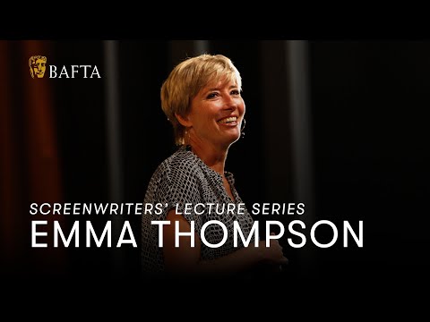 Emma Thompson |  BAFTA Screenwriters' Lecture Series