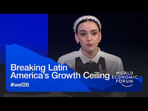 Breaking Latin America’s Growth Ceiling | World Economic Forum Annual Meeting 2026