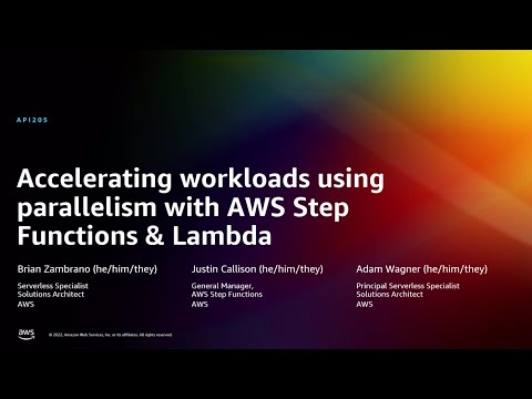 AWS re:Invent 2022 - [NEW] Accelerate workloads using parallelism w/Step Functions & Lambda (API205)