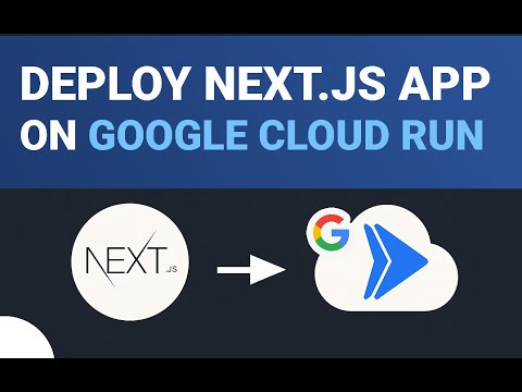Deploy Next.js Application with Google Cloud Run