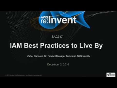 AWS re:Invent 2016: IAM Best Practices to Live By (SAC317)