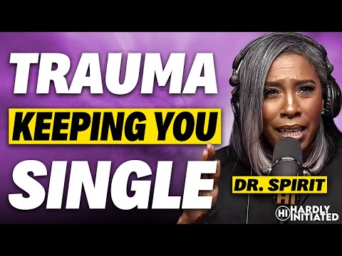 Dr. Spirit Addresses Trauma Keeping Women Single