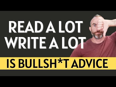 'Read a Lot. Write a Lot.' is HORRIBLE writing advice