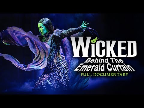 WICKED: Making Of Documentary (Behind The Emerald Curtain)