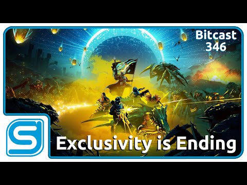 Bitcast 346 : Console Exclusivity is Ending
