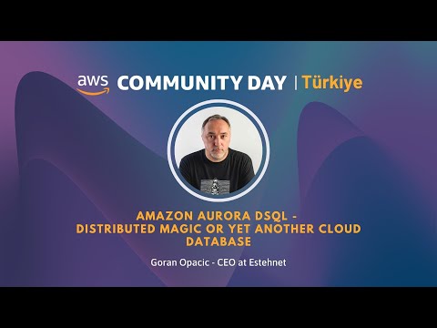 Amazon Aurora DSQL - Distributed magic or yet another cloud database -AWS Community Day Turkiye 2025