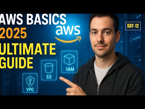 AWS Basics ULTIMATE Guide (2025): Master EC2, S3, IAM, and VPC for Cloud Beginners Day-12