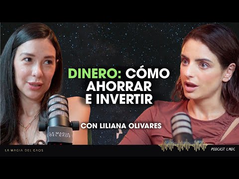 Dinero: cómo ahorrar e INVERTIR con Liliana Olivares | T6 Ep #17 La Magia del Caos