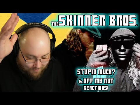 The Skinner Brothers 'Stupid Much?' and 'Off My Nut' REACTIONS! #FirstTimeHearing #SkinnerBrothers