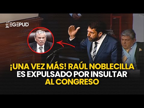 UNA VEZ MÁS l Raúl Noblecilla es EXPULSADO por INSULTAR al Congreso #noticiasperu