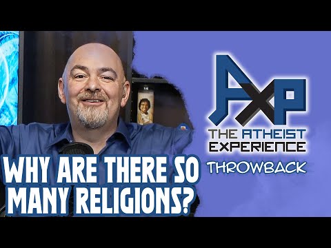 Why Are There SO MANY Religions? | The Atheist Experience: Throwback
