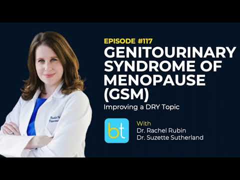Genitourinary Syndrome of Menopause (GSM): Improving a DRY Topic w/ Dr. Rachel Rubin | Ep. 117