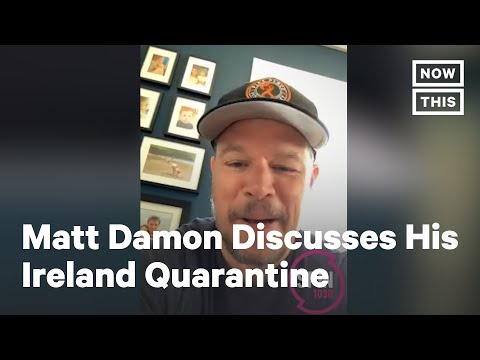 Matt Damon on His 'Fairytale' Quarantine in Ireland | NowThis