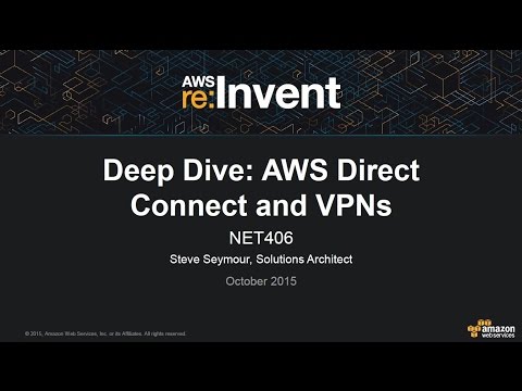 AWS re:Invent 2015: Deep Dive in AWS Direct Connect and VPNs (NET406)