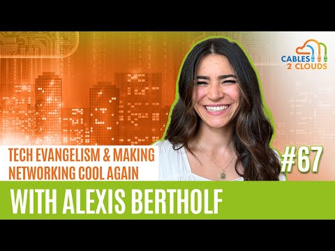Tech Evangelism and Making Networking Cool Again with Alexis Bertholf