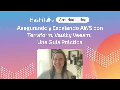 [Spanish] Asegurando y Escalando AWS con Terraform, Vault y Veeam: Una Guía Práctica