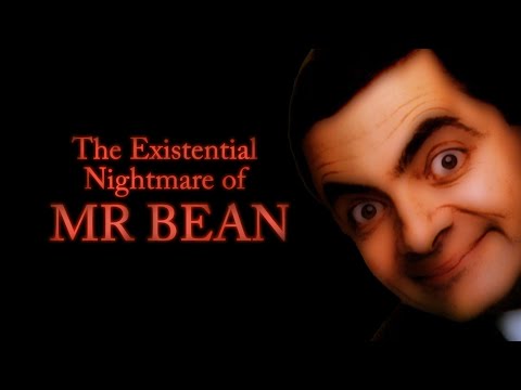 The Existential Nightmare of Mr Bean