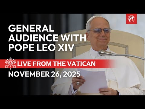 LIVE from the Vatican | General Audience with Pope Leo XIV | November 26, 2025