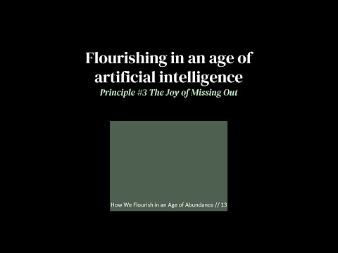 AI and Flourishing. Principle 3: The Joy of Missing Out