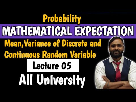 MATHEMATICAL  EXPECTATION|LECTURE 05|MEAN ,VARIANCE OF DICRETE AND CONTINUOUS RANDOM VARIABLE