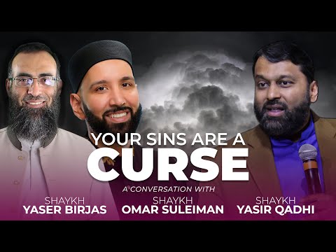 Your Sins Are a Curse: A Conversation with Imam Omar Suleiman, Sh Yaser Birjas and Sh Yasir Qadhi