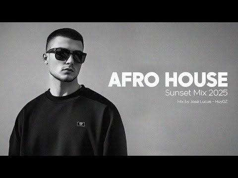 Afro House Mix 2025 - Vol.01 | Summer Sunset Mix 2025 - Mixed By José Lucas - HuyDZ