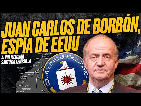 El rey JUAN CARLOS de BORBÓN fue ESPÍA de los EEUU - [La CIA en España II]