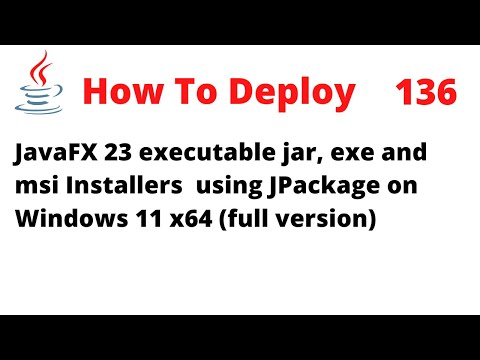 How To Deploy Jar, exe, msi for JavaFX 23 Installers Using JPackage on Windows 11 x64 (Full version)