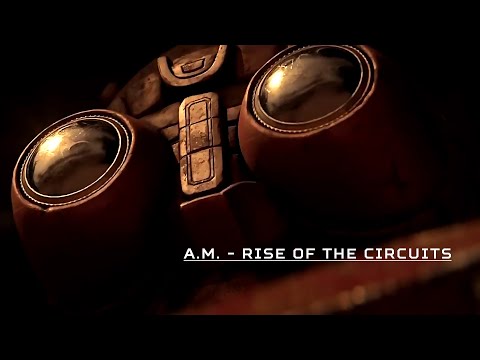 A.M. - Rise of the Circuits