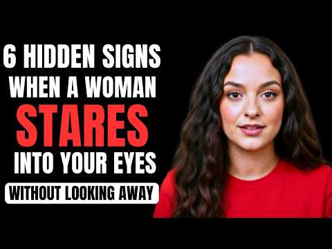6 Hidden Signs When a Woman Stares Into Your Eyes Without Looking Away| Female Psychology