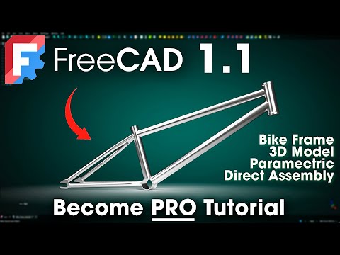 FreeCAD  1.1 : Tutorial to become a PRO - Complete Parametric Bike Frame - Direct Assembly