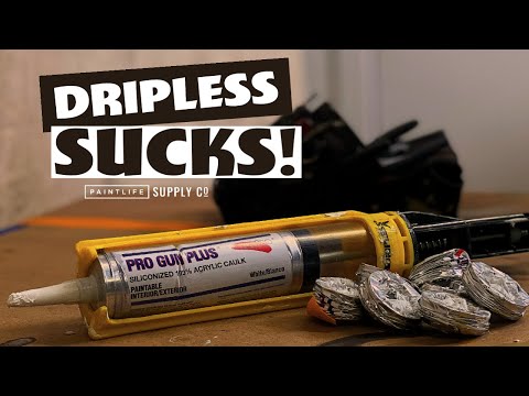 Dripless Caulk Guns Suck! Why do they drip?