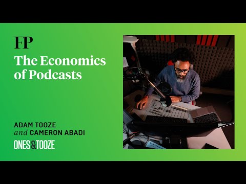 Adam Tooze on the Economics of Podcasts | Ones and Tooze Ep. 217