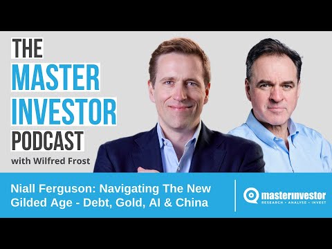 Niall Ferguson: Navigating The New Gilded Age - Debt, Gold, AI & China