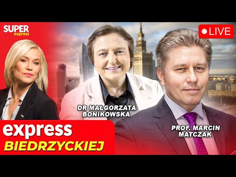 🔴 EXPRESS BIEDRZYCKIEJ | PROF. MARCIN MATCZAK, DR MAŁGORZATA BONIKOWSKA [NA ŻYWO]