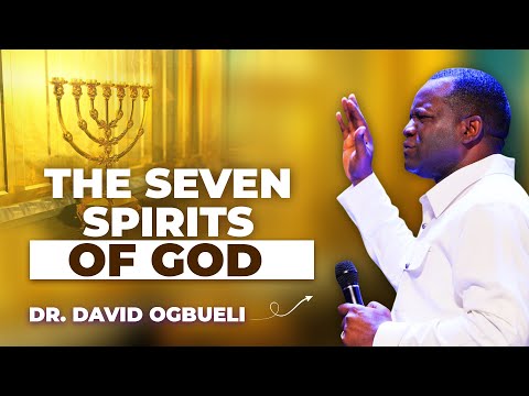 THE SEVEN SPIRITS OF GOD || DR. DAVID OGBUELI@PastorDavidOgbueli @DominionCity @DCAirforceTV
