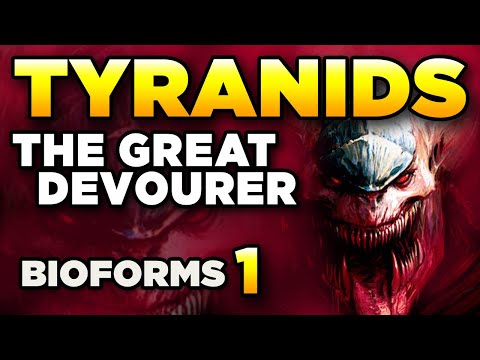 40K - THE GREAT DEVOURER [1] - TYRANID BIOFORMS & MAGOS BIOLOGIS | Warhammer 40,000 Lore/History