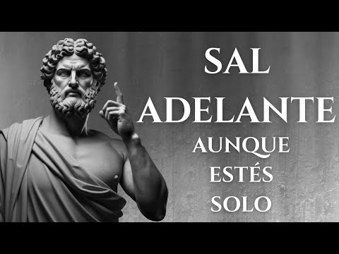 CÓMO SALIR ADELANTE AUNQUE ESTÉS SOLO | 15 LECCIONES DE ESTOICISMO