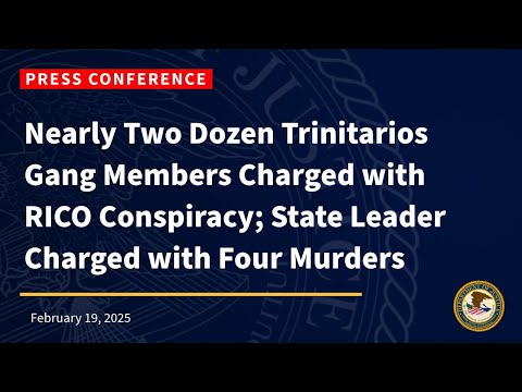 NEARLY TWO DOZEN TRINITARIOS GANG MEMBERS CHARGED; STATE LEADER CHARGED WITH FOUR MURDERS