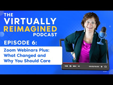 Zoom Webinars Plus: What Changed and Why You Should Care - Ep. 6