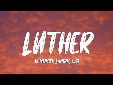 Kendrick Lamar, SZA - luther (Lyrics)