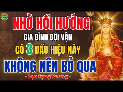 Địa Tạng Vương Dạy: Hồi Hướng Đúng Cách Giúp Gia Đình Đổi Vận – 3 Dấu Hiệu Không Nên Bỏ Qua
