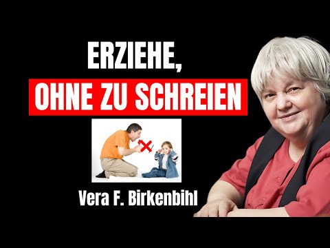 Strategien, um ohne SCHREIEN und STRAFEN zu erziehen | Vera F. Birkenbihl