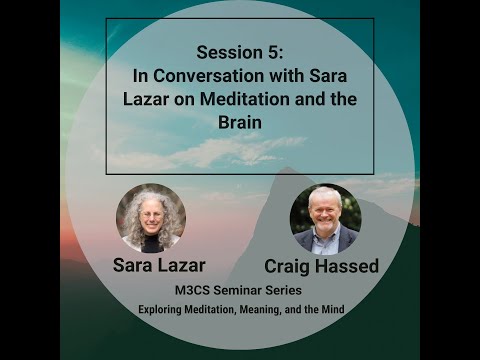 Session 5: In Conversation with Sara Lazar | Meditation, Meaning and the Mind