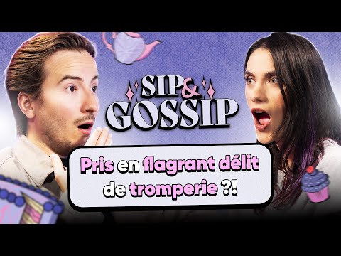 Pris en flagrant délit de tromperie ?! - SIP & GOSSIP #8 (ft. Sylvain Lyve)