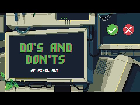 My Personal Do's and Don'ts of Pixel art! (How I make pixel art!)