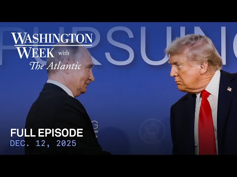 Washington Week with The Atlantic full episode, Dec. 12, 2025