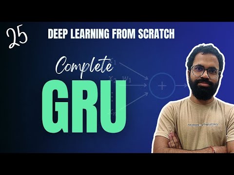 25. GRU - Gated Recurrent Unit - Complete Theory | Deep Learning | Hindi
