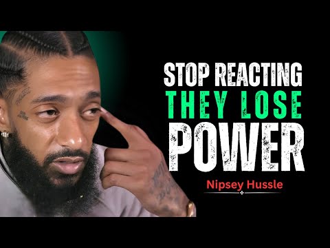 The Moment You Stop Reacting Toxic People Lose Control || Nipsey Hussle Motivation Speech