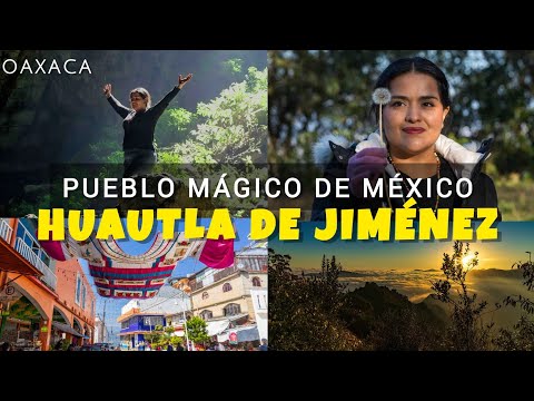 HUAUTLA DE JIMÉNEZ. PUEBLO MAGICO DE MEXICO.